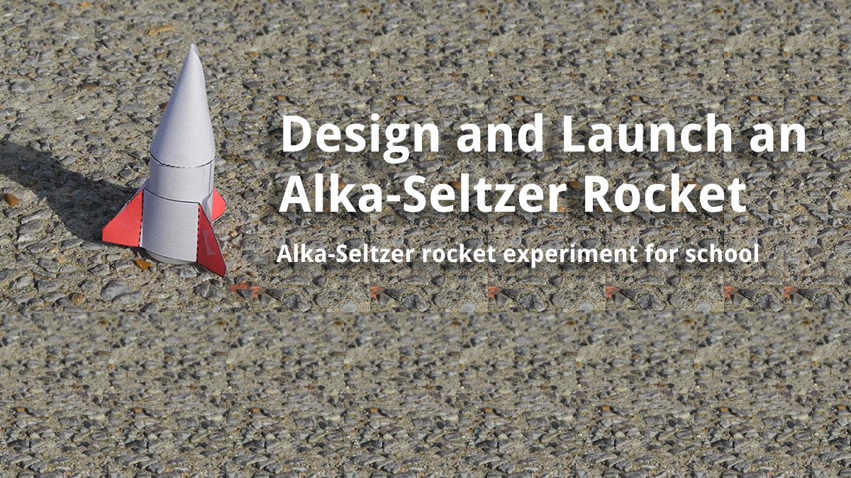 How to make an Alka-Seltzer rocket